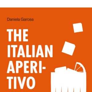 The Italian Aperitivo - by Daniela Garcea